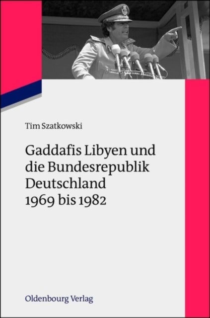Gaddafis Libyen Und Die Bundesrepublik Deutschland 1969 Bis 1982