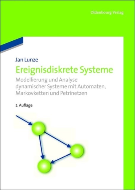 Ereignisdiskrete Systeme - Modellierung Und Analyse Dynamischer Systeme Mit Automaten, Markovketten Und Petrinetzen