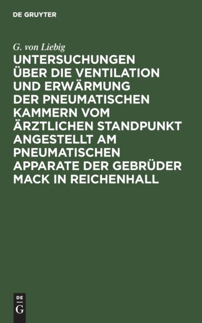 Untersuchungen Uber Die Ventilation Und Erwarmung Der Pneumatischen Kammern Vom Arztlichen Standpunkt Angestellt Am Pneumatischen Apparate Der Gebruder Mack in Reichenhall