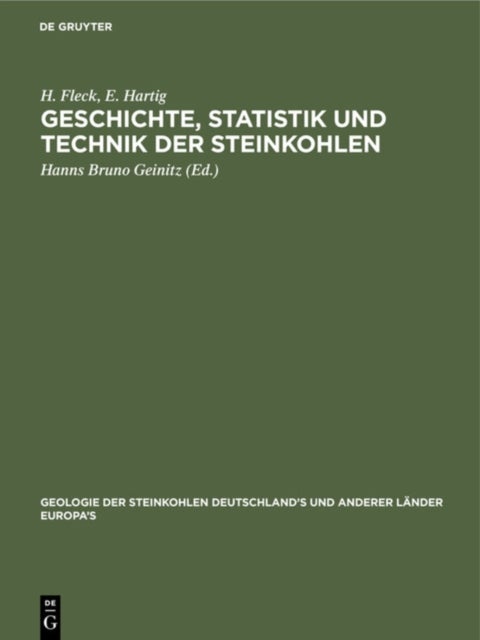 Geschichte, Statistik Und Technik Der Steinkohlen - Deutschland's Und Anderer Lander Europa's