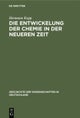 Die Entwickelung Der Chemie in Der Neueren Zeit
