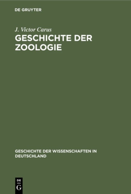Geschichte der Zoologie - Bis Auf Joh. Muller Und Charl. Darwin