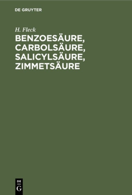 Benzoesaure, Carbolsaure, Salicylsaure, Zimmetsaure - Vergleichende Versuche Zur Feststellung Des Werthes Der Salicylsaure ALS Desinfectionsmittel, Sowie Zur Begrundung Einer Desinfectionstheorie