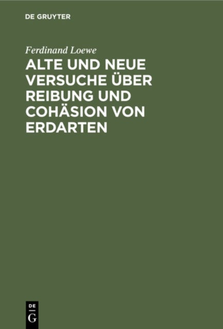 Alte Und Neue Versuche Uber Reibung Und Cohasion Von Erdarten
