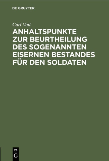 Anhaltspunkte Zur Beurtheilung Des Sogenannten Eisernen Bestandes Fur Den Soldaten