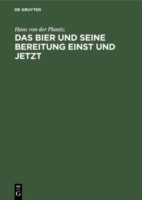 Das Bier und seine Bereitung einst und jetzt - Freie Zymotechnische Studien