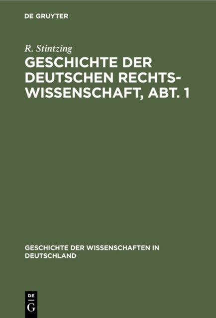 Geschichte Der Deutschen Rechtswissenschaft, Abt. 1