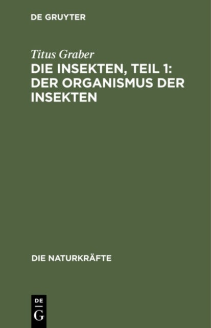 Die Insekten, Teil 1: Der Organismus Der Insekten
