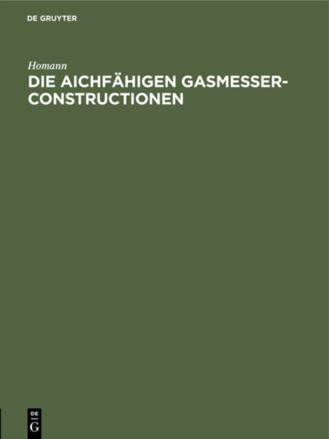 Die Aichfahigen Gasmesser-Constructionen