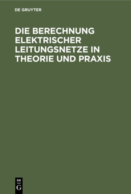 Die Berechnung Elektrischer Leitungsnetze in Theorie Und PRAXIS