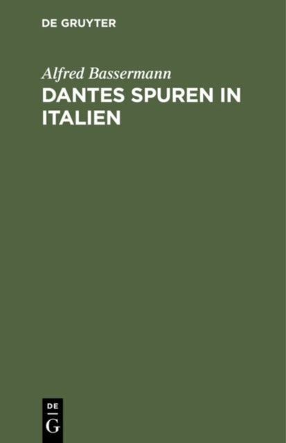 Dantes Spuren in Italien - Wanderungen Und Untersuchungen. Kleine Ausgabe