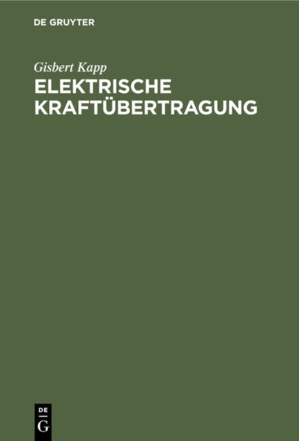Elektrische Kraftübertragung - Ein Lehrbuch Fur Elektrotechniker