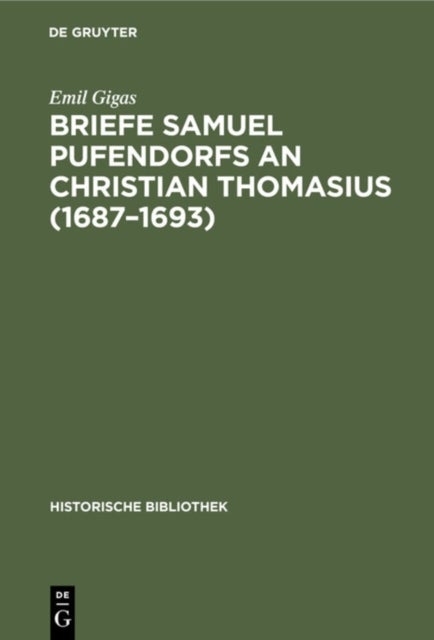 Briefe Samuel Pufendorfs an Christian Thomasius (1687–1693)