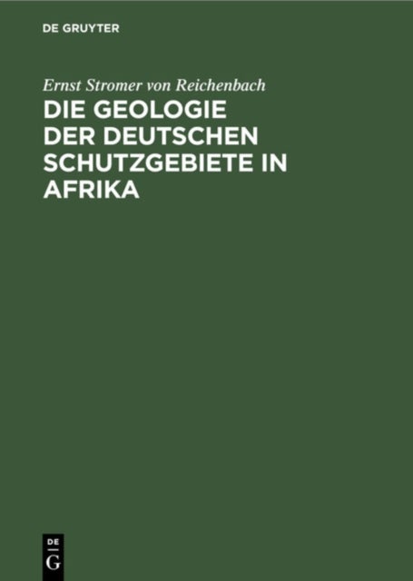 Die Geologie Der Deutschen Schutzgebiete in Afrika
