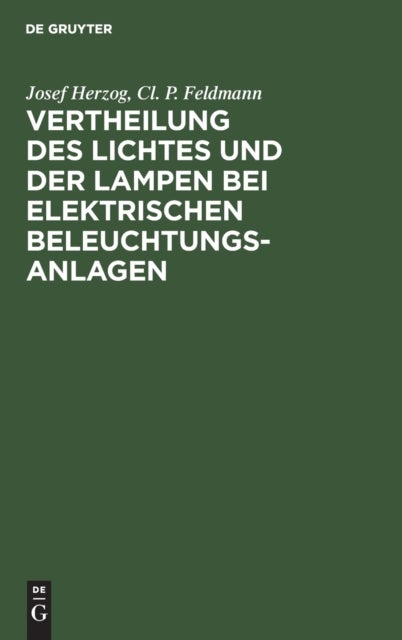 Vertheilung Des Lichtes Und Der Lampen Bei Elektrischen Beleuchtungsanlagen - Ein Leitfaden Fur Ingenieure Und Architekten