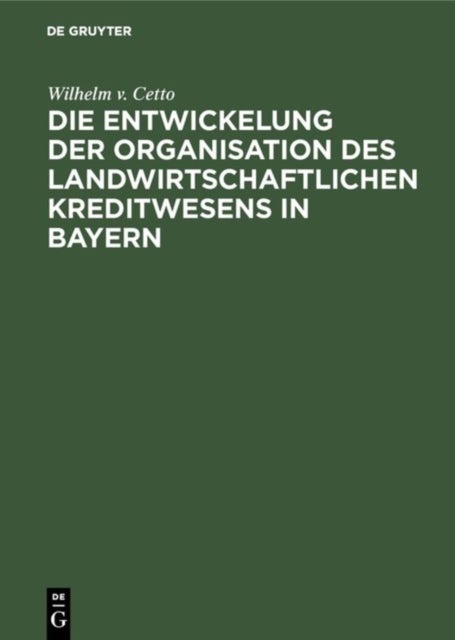 Entwickelung der Organisation des landwirtschaftlichen Kreditwesens in Bayern