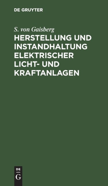 Herstellung Und Instandhaltung Elektrischer Licht- Und Kraftanlagen - Ein Leitfaden Auch Fur Nicht-Techniker