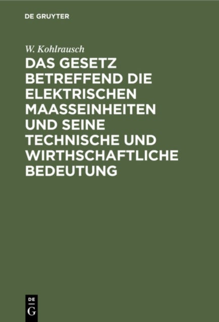 Gesetz betreffend die elektrischen Maasseinheiten und seine technische und wirthschaftliche Bedeutung