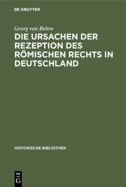 Die Ursachen Der Rezeption Des Romischen Rechts in Deutschland