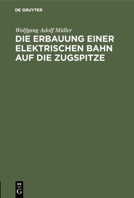 Die Erbauung Einer Elektrischen Bahn Auf Die Zugspitze