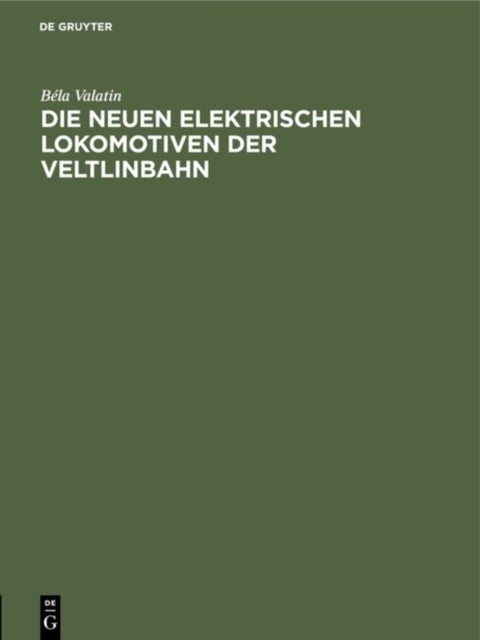 neuen elektrischen Lokomotiven der Veltlinbahn - Sonderabdruck Aus Elektrische Bahnen Und Betriebe. Zeitschrift Fur Verkehrs- Und Transportwesen