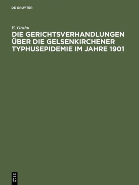 Gerichtsverhandlungen über die Gelsenkirchener Typhusepidemie im Jahre 1901