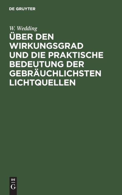 Uber Den Wirkungsgrad Und Die Praktische Bedeutung Der Gebrauchlichsten Lichtquellen