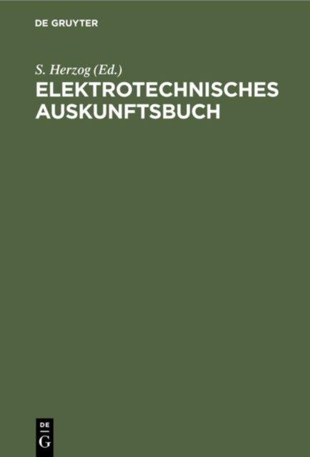 Elektrotechnisches Auskunftsbuch - Alphabetische Zusammenstellung Von Beschreibungen, Erklarungen, Preisen, Tabellen Und Vorschriften