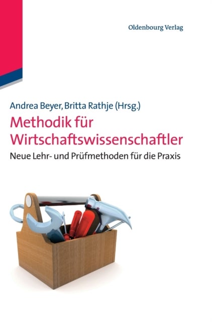 Methodik für Wirtschaftswissenschaftler - Neue Lehr- Und Prufmethoden Fur Die PRAXIS