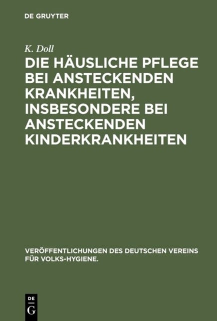 häusliche Pflege bei ansteckenden Krankheiten, insbesondere bei ansteckenden Kinderkrankheiten - Drei Vortrage