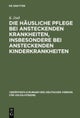 häusliche Pflege bei ansteckenden Krankheiten, insbesondere bei ansteckenden Kinderkrankheiten