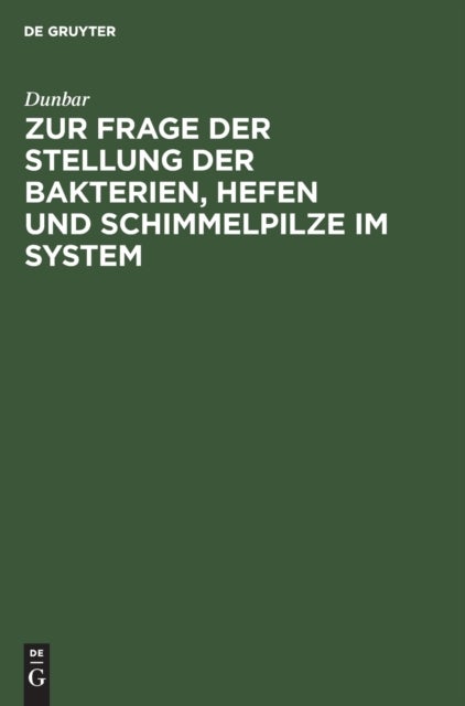 Zur Frage der Stellung der Bakterien, Hefen und Schimmelpilze im System - Die Entstehung Von Bakterien, Hefen Und Schimmelpilzen Aus Algenzellen