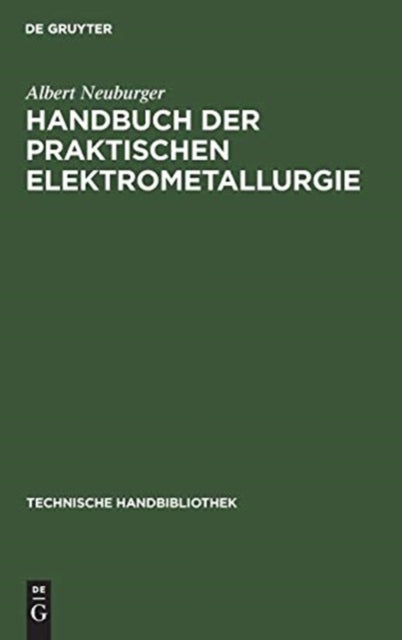 Handbuch Der Praktischen Elektrometallurgie