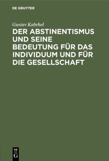 Der Abstinentismus Und Seine Bedeutung Fur Das Individuum Und Fur Die Gesellschaft