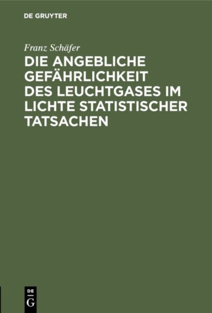 angebliche Gefährlichkeit des Leuchtgases im Lichte statistischer Tatsachen