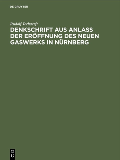 Denkschrift Aus Anlaß Der Eroffnung Des Neuen Gaswerks in Nurnberg