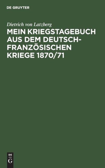 Mein Kriegstagebuch Aus Dem Deutsch-Franzosischen Kriege 1870/71