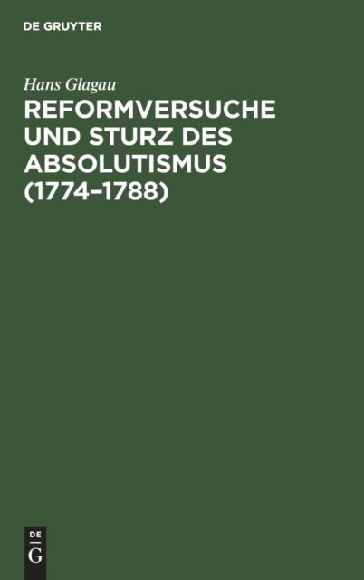 Reformversuche und Sturz des Absolutismus (1774–1788)