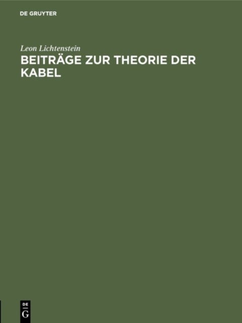 Beiträge zur Theorie der Kabel - Untersuchungen Uber Die Kapazitatsverhaltnisse Der Verseilten Und Konzentrischen Mehrfachkabel
