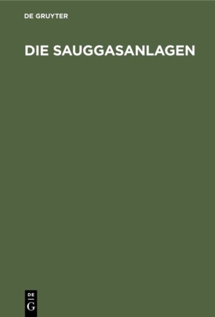 Sauggasanlagen - Ihre Entwicklung, Bauart, Wartung Und Prufung. Aus Der PRAXIS Fur Die PRAXIS