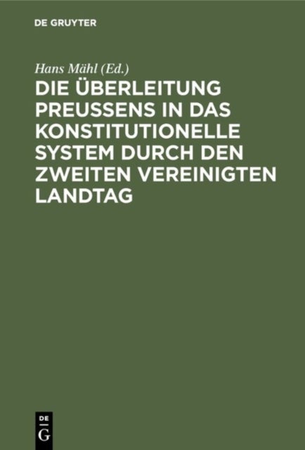 Überleitung Preußens in das konstitutionelle System durch den zweiten Vereinigten Landtag