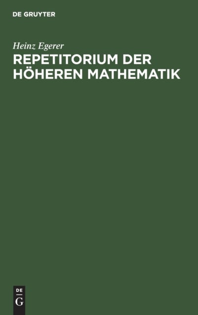Repetitorium der höheren Mathematik - (Lehrsatze - Formeln - Tabellen)
