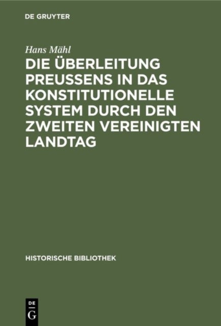 Überleitung Preußens in das konstitutionelle System durch den zweiten Vereinigten Landtag