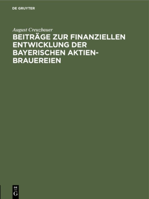 Beitrage Zur Finanziellen Entwicklung Der Bayerischen Aktien-Brauereien