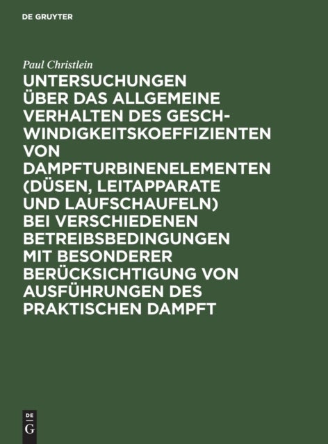 Untersuchungen über das allgemeine Verhalten des Geschwindigkeitskoeffizienten von Dampfturbinenelementen (Düsen, Leitapparate und Laufschaufeln) bei verschiedenen Betreibsbedingungen mit besonderer B - Dissertation