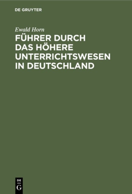 Fuhrer Durch Das Hohere Unterrichtswesen in Deutschland