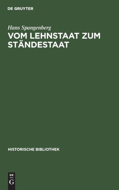 Vom Lehnstaat zum Ständestaat - Ein Beitrag Zur Entstehung Der Landstandischen Verfassung