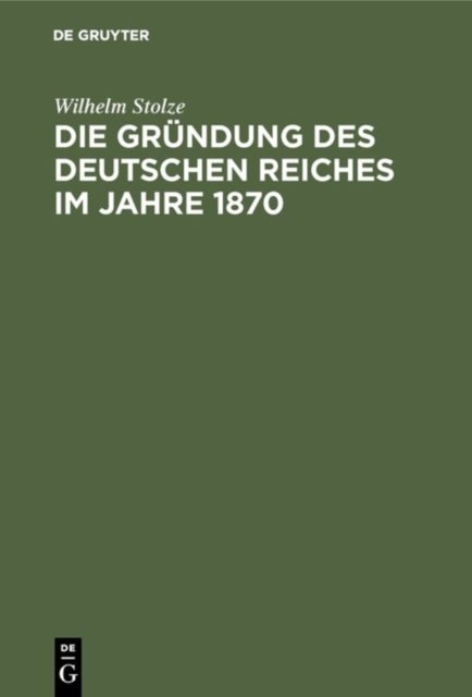 Die Gründung des Deutschen Reiches im Jahre 1870