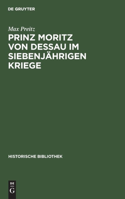 Prinz Moritz von Dessau im siebenjährigen Kriege - (Zum 31. Oktober 1912)