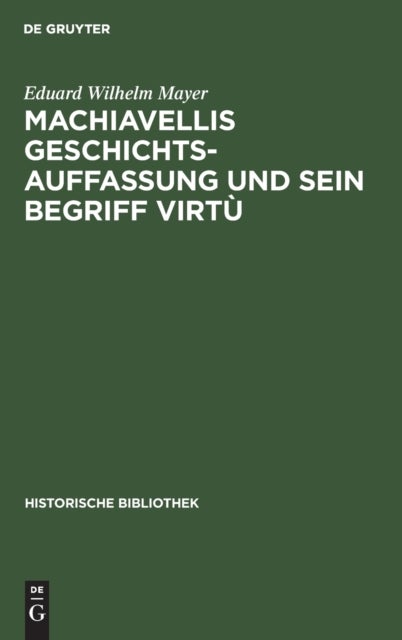 Machiavellis Geschichtsauffassung Und Sein Begriff Virtu